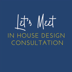 LET'S MEET - IN-HOUSE DESIGN CONSULTATION